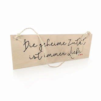 Holzschild Die geheime Zutat ist immer Liebe 