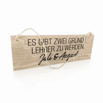 Holzschild Es gibt zwei Gründe Lehrer zu werden 