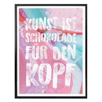 Poster Kunst ist Schokolade für den Kopf 
