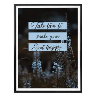 Poster Take time to make your soul happy 