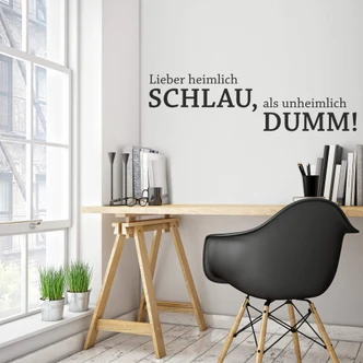Wandtattoo Lieber heimlich schlau, als... 
