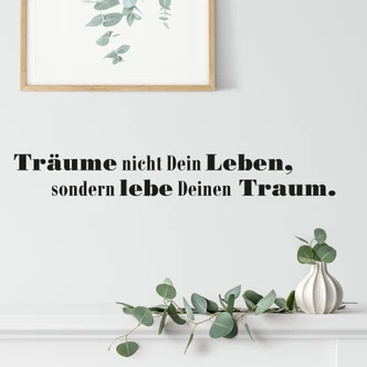 Wandtattoo Träume nicht Dein Leben... 3 Wandtattoo Träume nicht Dein Leben... 3