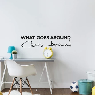 Adesivo murale - What goes around comes around 