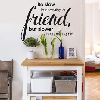 Wandtattoo Be slow in choosing a friend… 