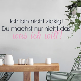 Wandtattoo Ich bin  nicht zickig... (2-farbig) 