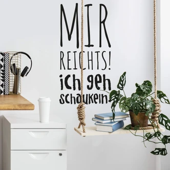 Wandtattoo Mir reichts ich geh schaukeln 