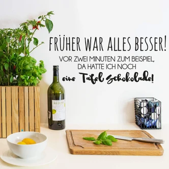 Wandtattoo Früher war alles besser... 
