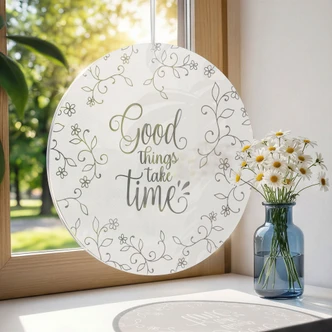 Spruch Acrylglasbild, Fensterbild zum Aufhängen Good things take time - Rund 