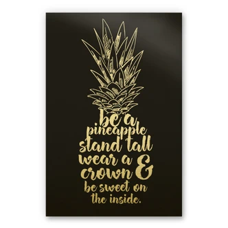 Alu-Dibond-Goldeffekt - Be a pineapple 