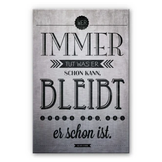 Alu-Dibond Bild Wer immer tut was er schon kann 