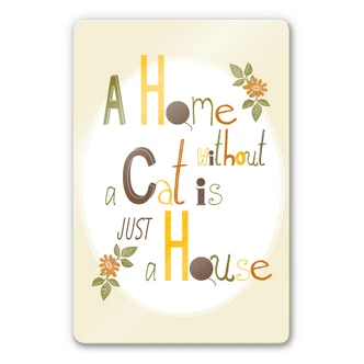Tableau en verre - Loske - A Home without a Cat is juste a House Tableau en verre - Loske - A Home without a Cat is juste a House
