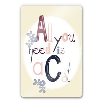 Tableau en verre - Loske - All you need is a Cat Tableau en verre - Loske - All you need is a Cat