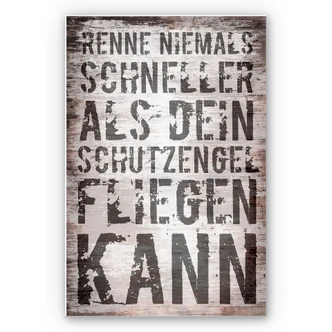 Wandbild Renne niemals schneller als dein Schutzengel fliegen kann 