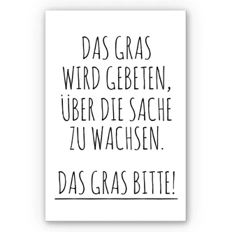 Wandbild Das Gras wird gebeten über die Sache zu wachsen. 