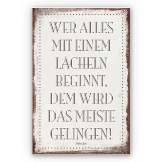 Wandbild Wer alles mit einem Lächeln beginnt, … 