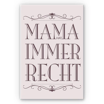 Wandbild Mama hat immer Recht - 02 