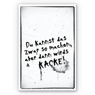 Wandbild Du kannst das zwar so machen, aber dann wird’s kacke 