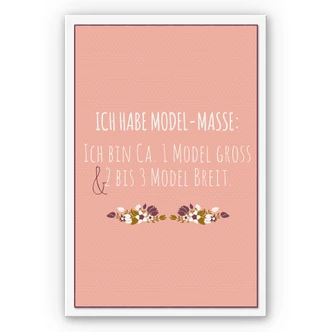 Wandbild Ich habe Modelmaße... 