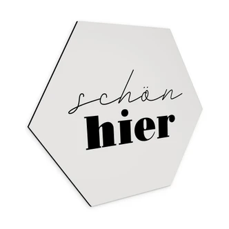 Hexagon Wandbild Schön hier - Alu-Dibond Hexagon Wandbild Schön hier - Alu-Dibond