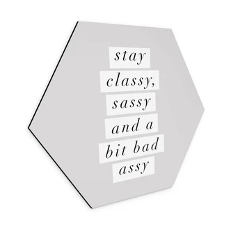 Hexagon Wandbild Stay Classy Sassy and a Bit Bad Assy - Wilson - Alu-Dibond Hexagon Wandbild Stay Classy Sassy and a Bit Bad Assy - Wilson - Alu-Dibond