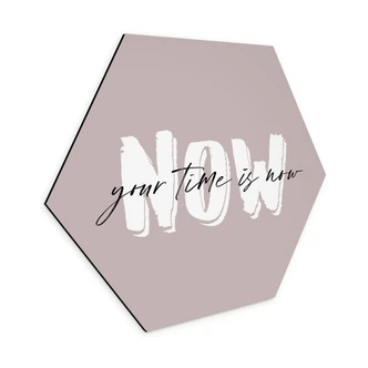 Hexagon Wandbild Your time is now - Alu-Dibond Hexagon Wandbild Your time is now - Alu-Dibond