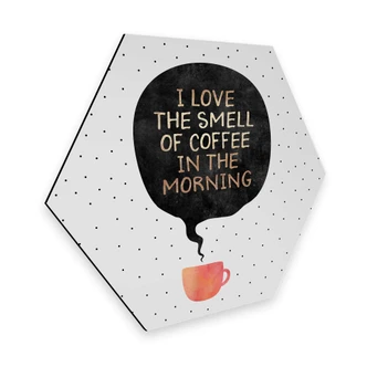 Hexagon - Alu-Dibond Fredriksson - I love the smell of Coffee in the morning 