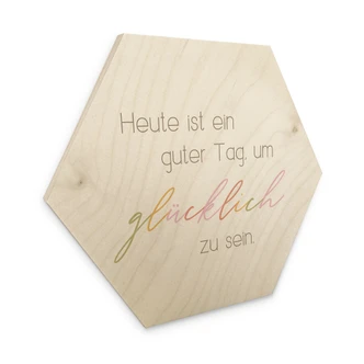 Hexagon-Holzbild Heute ist ein guter Tag um glücklich zu sein 