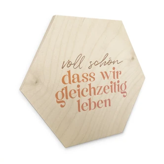 Holzbild Voll schön, dass wir gleichzeitig leben 