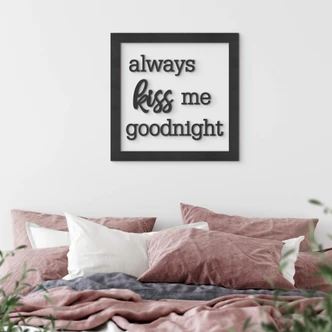 MDF Schriftzug mit Rahmen - always kiss me goodnight MDF Schriftzug mit Rahmen - always kiss me goodnight