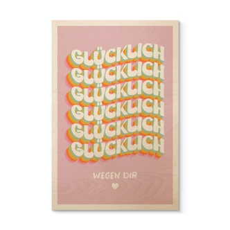 Holzbild Glücklich wegen dir 