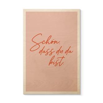 Holzbild Schön, dass du da bist 