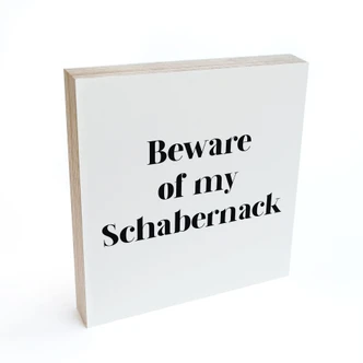 Holzbild zum Hinstellen - Beware of my Schabernack - 15x15 cm 