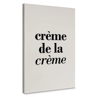 Leinwandbild Spruch - Crème de la crème 