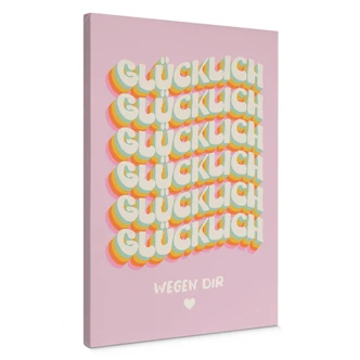Leinwandbild Glücklich wegen dir 