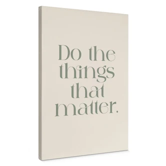 Leinwandbild Do The Things That Matter - Prints by Ayleen 