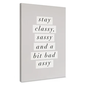 Leinwandbild Stay Classy Sassy and a Bit Bad Assy - Wilson 