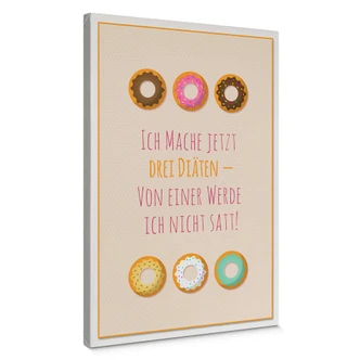 Leinwandbild Ich mache jetzt drei Diäten... 
