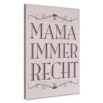 Leinwandbild Mama hat immer Recht - 02 