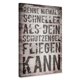 Leinwandbild Renne niemals schneller als dein Schutzengel fliegen kann 