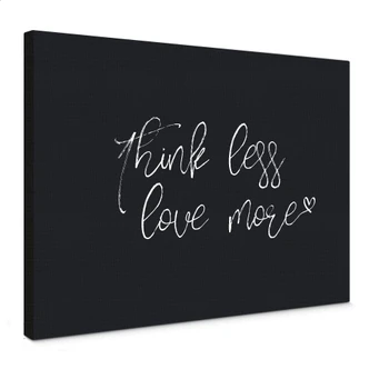 Leinwandbild Think less love more - schwarz-weiß 