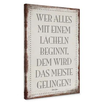 Leinwandbild Wer alles mit einem Lächeln beginnt, … 