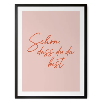 Spruch Poster Schön, dass du da bist 