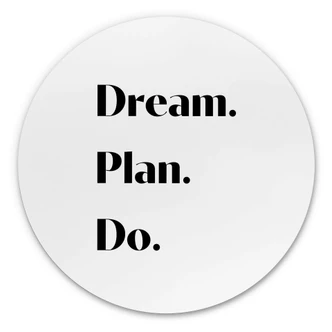 Alu-Dibond 1X Studio - Dream Plan Do - Rund Alu-Dibond 1X Studio - Dream Plan Do - Rund