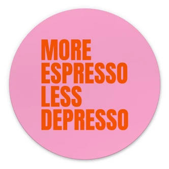 Wandbild More Espresso less Depresso - Fritsch - Alu-Dibond Rund 