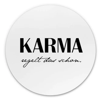 Alu-Dibond Karma regelt das schon - Rund Alu-Dibond Karma regelt das schon - Rund