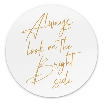 Wandbild Always look on the bright side - KsanaKalpa - Alu-Dibond Rund 