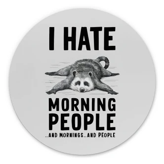Wandbild I hate morning people - Waschbär - Magnusson - Alu-Dibond - Rund Wandbild I hate morning people - Waschbär - Magnusson - Alu-Dibond - Rund