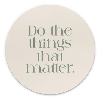Wanddecoratie Do The Things That Matter - Prints by Ayleen - Alu-Dibond Rond 