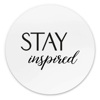 Alu-Dibond Stay inspired - Rund 