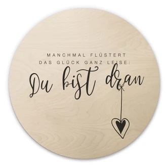 Holzbild Manchmal flüstert das Glück ganz leise - Rund 